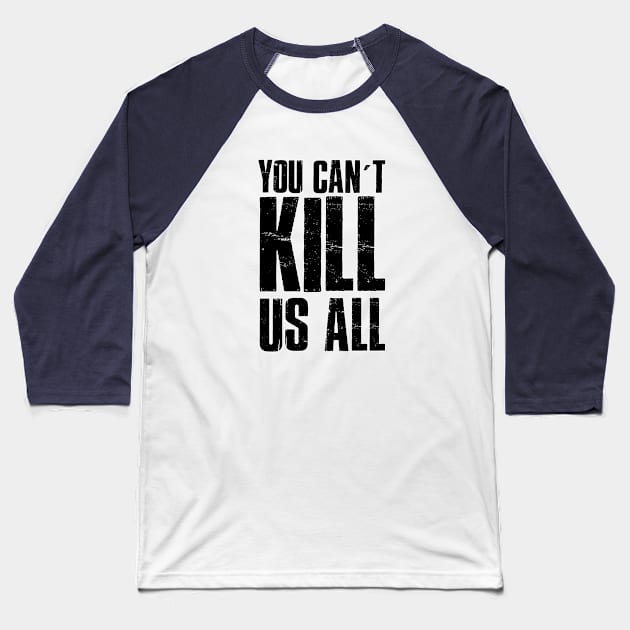 You can't kill us all. Blm. Black power. Perfect present for mom mother dad father friend him or her Baseball T-Shirt by SerenityByAlex